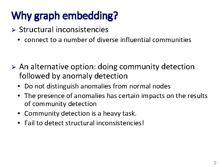 Why graph embedding? Ø Structural inconsistencies • connect to a number of diverse influential