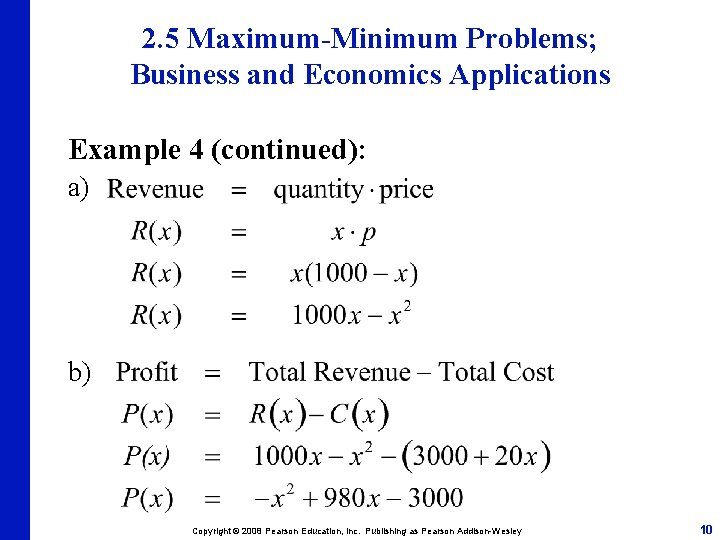 2. 5 Maximum-Minimum Problems; Business and Economics Applications Example 4 (continued): a) b) Copyright