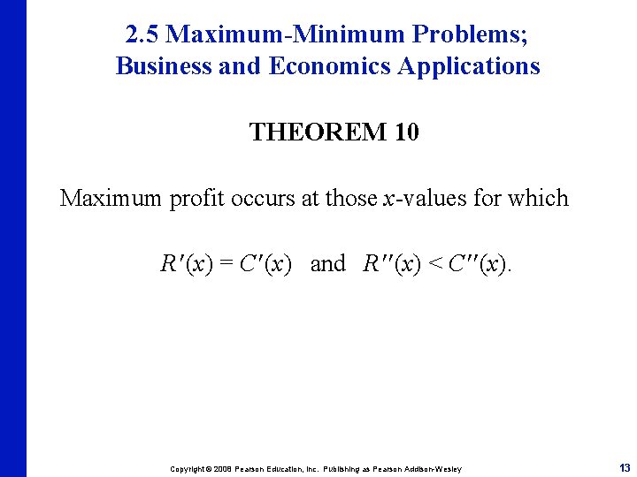 2. 5 Maximum-Minimum Problems; Business and Economics Applications THEOREM 10 Maximum profit occurs at