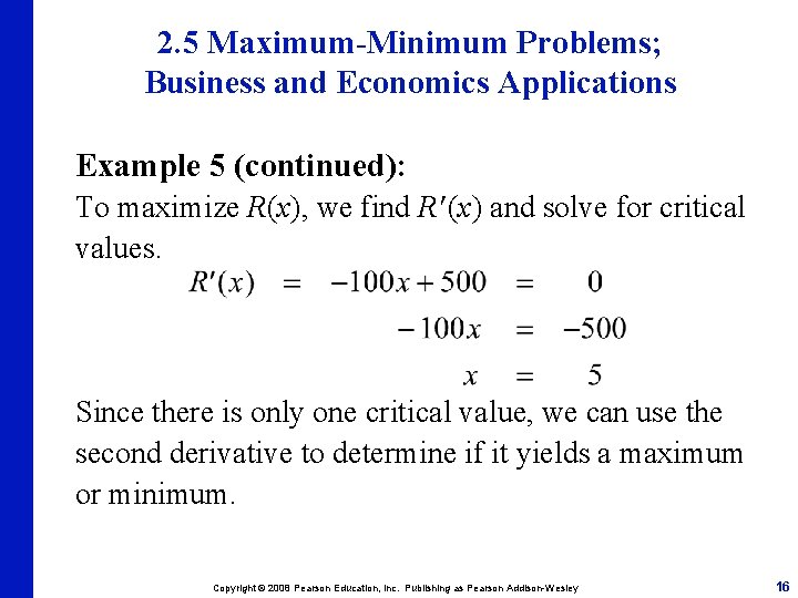 2. 5 Maximum-Minimum Problems; Business and Economics Applications Example 5 (continued): To maximize R(x),