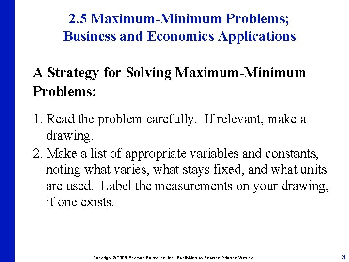 2. 5 Maximum-Minimum Problems; Business and Economics Applications A Strategy for Solving Maximum-Minimum Problems: