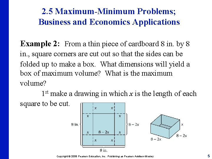 2. 5 Maximum-Minimum Problems; Business and Economics Applications Example 2: From a thin piece