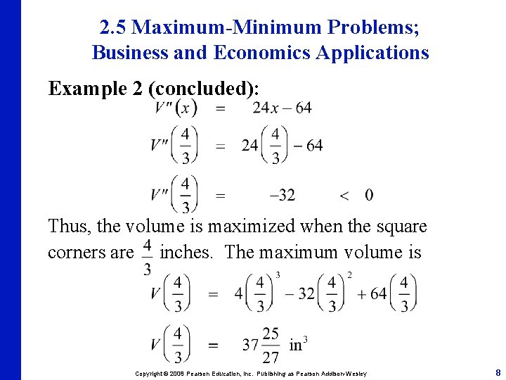 2. 5 Maximum-Minimum Problems; Business and Economics Applications Example 2 (concluded): Thus, the volume