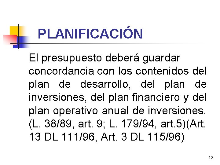 PLANIFICACIÓN El presupuesto deberá guardar concordancia con los contenidos del plan de desarrollo, del