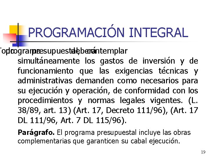 PROGRAMACIÓN INTEGRAL Todo programa presupuestal, deberá contemplar simultáneamente los gastos de inversión y de