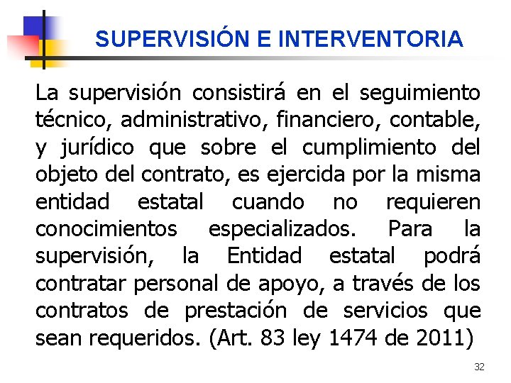 SUPERVISIÓN E INTERVENTORIA La supervisión consistirá en el seguimiento técnico, administrativo, financiero, contable, y