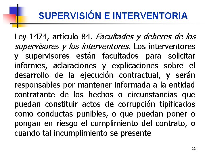 SUPERVISIÓN E INTERVENTORIA Ley 1474, artículo 84. Facultades y deberes de los supervisores y