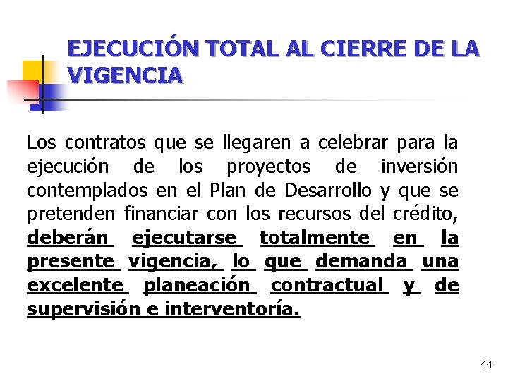 EJECUCIÓN TOTAL AL CIERRE DE LA VIGENCIA Los contratos que se llegaren a celebrar