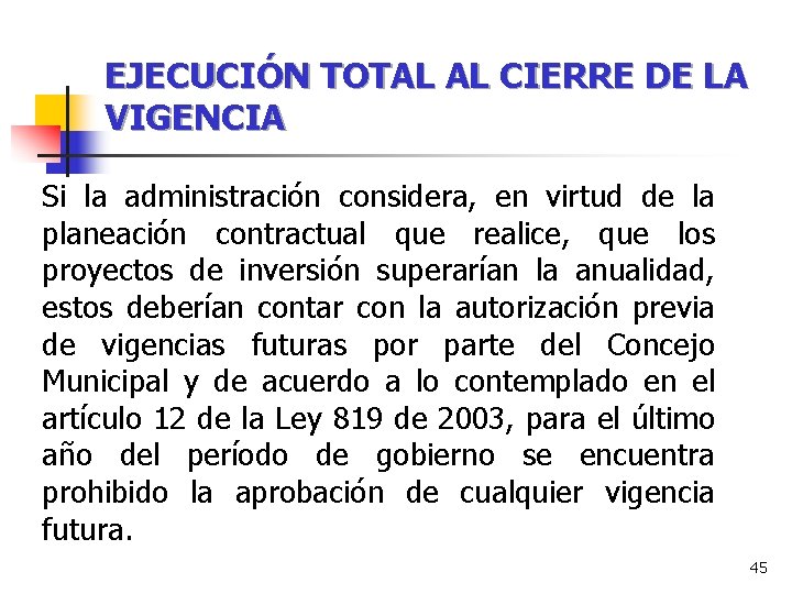 EJECUCIÓN TOTAL AL CIERRE DE LA VIGENCIA Si la administración considera, en virtud de