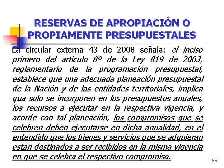 RESERVAS DE APROPIACIÓN O PROPIAMENTE PRESUPUESTALES La circular externa 43 de 2008 señala: el