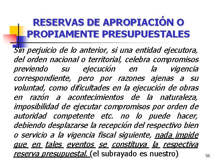 RESERVAS DE APROPIACIÓN O PROPIAMENTE PRESUPUESTALES Sin perjuicio de lo anterior, si una entidad