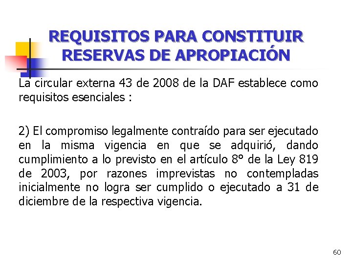 REQUISITOS PARA CONSTITUIR RESERVAS DE APROPIACIÓN La circular externa 43 de 2008 de la