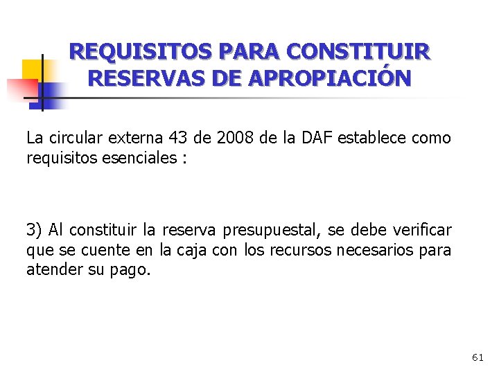 REQUISITOS PARA CONSTITUIR RESERVAS DE APROPIACIÓN La circular externa 43 de 2008 de la