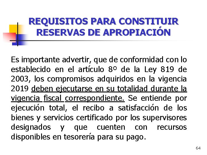 REQUISITOS PARA CONSTITUIR RESERVAS DE APROPIACIÓN Es importante advertir, que de conformidad con lo