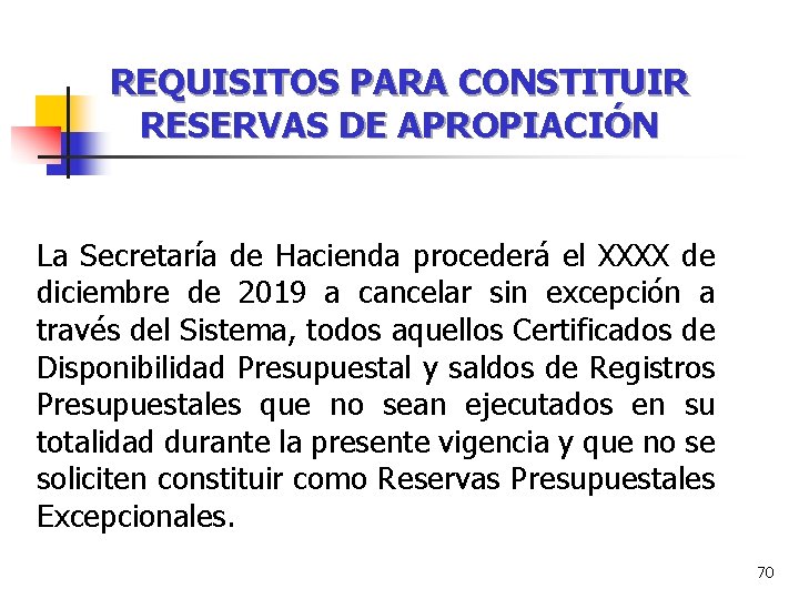 REQUISITOS PARA CONSTITUIR RESERVAS DE APROPIACIÓN La Secretaría de Hacienda procederá el XXXX de