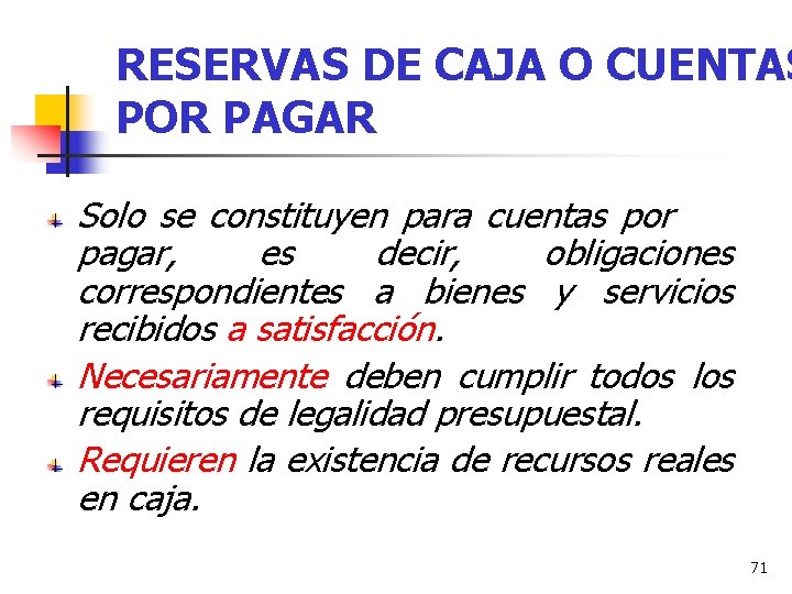 RESERVAS DE CAJA O CUENTAS POR PAGAR Solo se constituyen para cuentas por pagar,