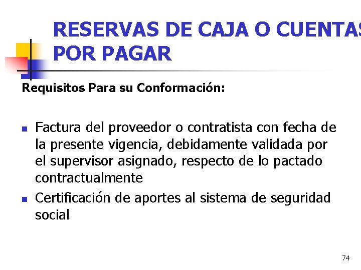 RESERVAS DE CAJA O CUENTAS POR PAGAR Requisitos Para su Conformación: n n Factura