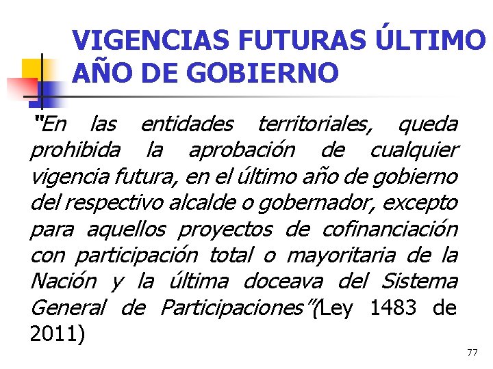 VIGENCIAS FUTURAS ÚLTIMO AÑO DE GOBIERNO “En las entidades territoriales, queda prohibida la aprobación