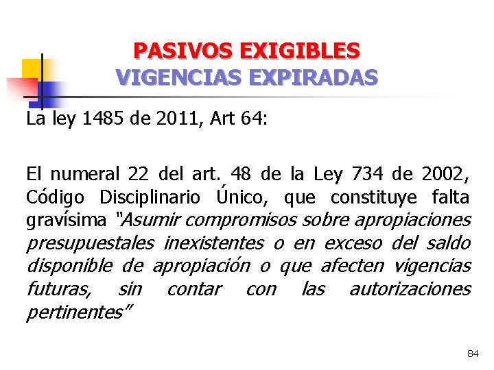 PASIVOS EXIGIBLES VIGENCIAS EXPIRADAS La ley 1485 de 2011, Art 64: El numeral 22