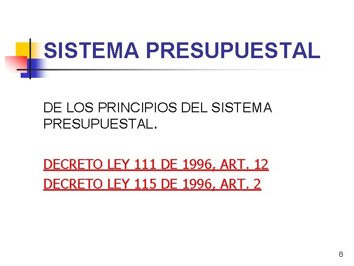 SISTEMA PRESUPUESTAL DE LOS PRINCIPIOS DEL SISTEMA PRESUPUESTAL. DECRETO LEY 111 DE 1996, ART.