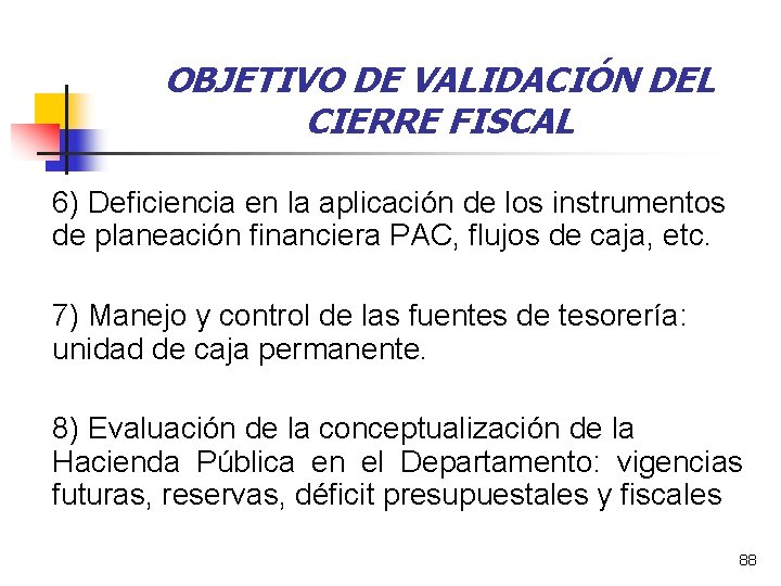 OBJETIVO DE VALIDACIÓN DEL CIERRE FISCAL 6) Deficiencia en la aplicación de los instrumentos