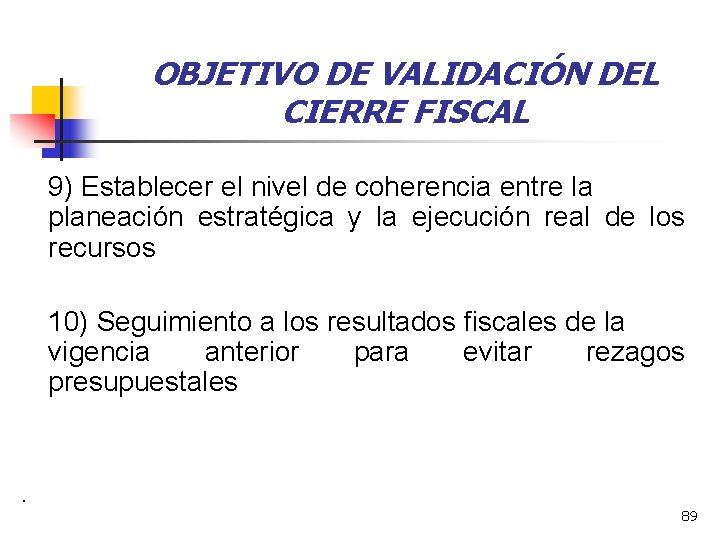 OBJETIVO DE VALIDACIÓN DEL CIERRE FISCAL 9) Establecer el nivel de coherencia entre la