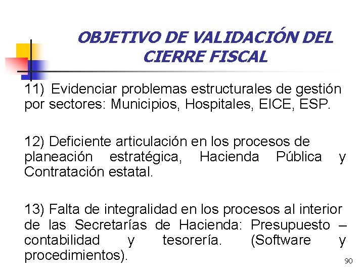 OBJETIVO DE VALIDACIÓN DEL CIERRE FISCAL 11) Evidenciar problemas estructurales de gestión por sectores: