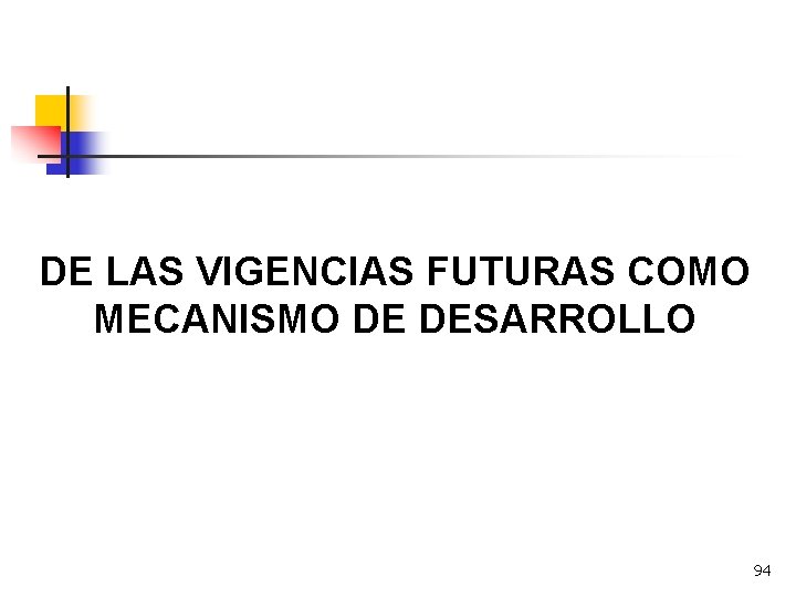 DE LAS VIGENCIAS FUTURAS COMO MECANISMO DE DESARROLLO 94 