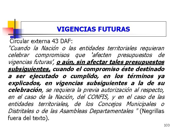 VIGENCIAS FUTURAS Circular externa 43 DAF: "Cuando la Nación o las entidades territoriales requieran