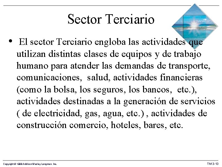 Sector Terciario • El sector Terciario engloba las actividades que utilizan distintas clases de