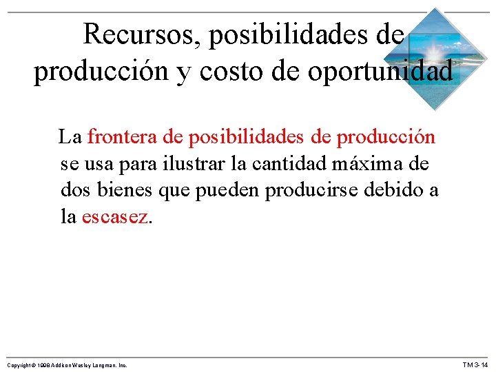 Recursos, posibilidades de producción y costo de oportunidad La frontera de posibilidades de producción