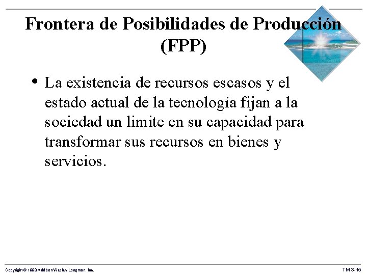 Frontera de Posibilidades de Producción (FPP) • La existencia de recursos escasos y el