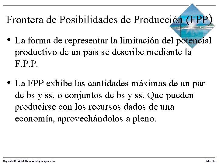 Frontera de Posibilidades de Producción (FPP) • La forma de representar la limitación del