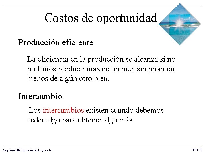 Costos de oportunidad Producción eficiente La eficiencia en la producción se alcanza si no