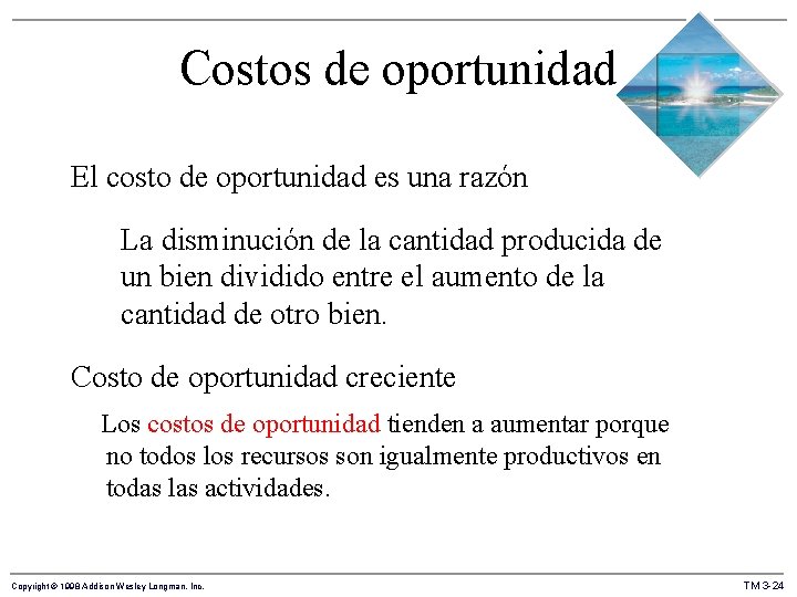 Costos de oportunidad El costo de oportunidad es una razón La disminución de la