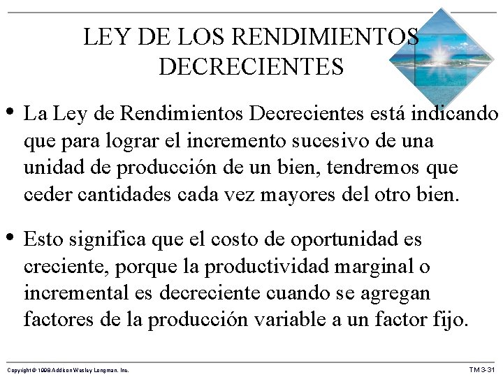 LEY DE LOS RENDIMIENTOS DECRECIENTES • La Ley de Rendimientos Decrecientes está indicando que
