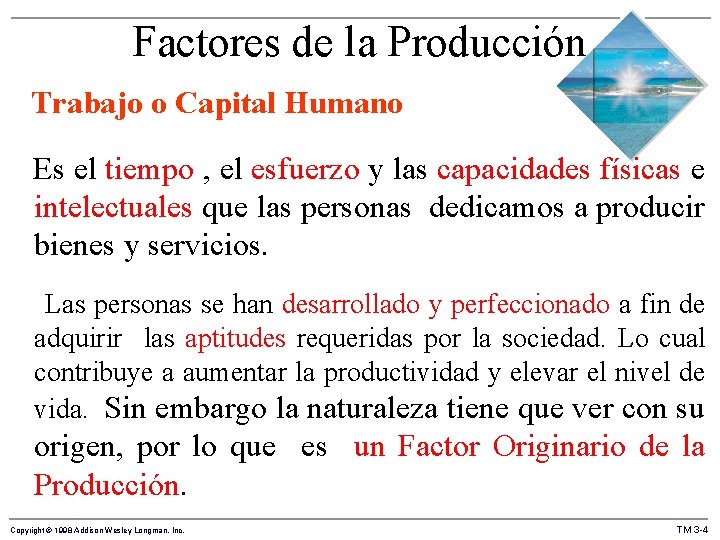 Factores de la Producción Trabajo o Capital Humano Es el tiempo , el esfuerzo