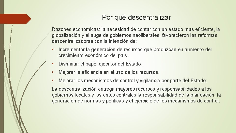 Por qué descentralizar Razones económicas: la necesidad de contar con un estado mas eficiente,