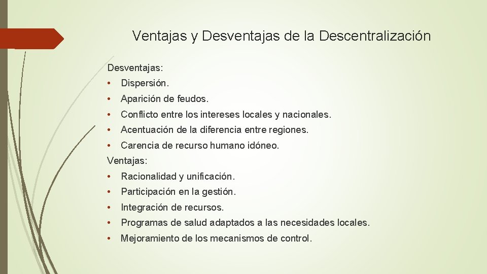 Ventajas y Desventajas de la Descentralización Desventajas: • Dispersión. • Aparición de feudos. •