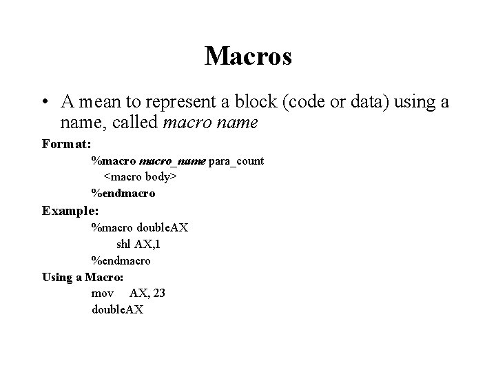 Macros • A mean to represent a block (code or data) using a name,