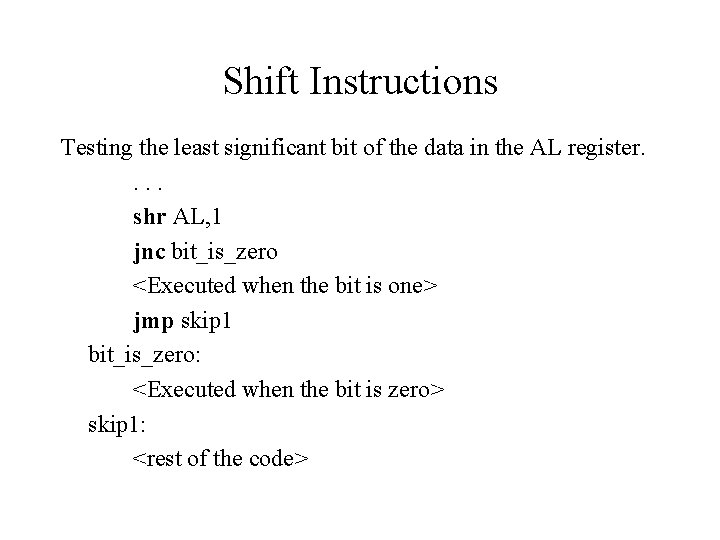 Shift Instructions Testing the least significant bit of the data in the AL register.