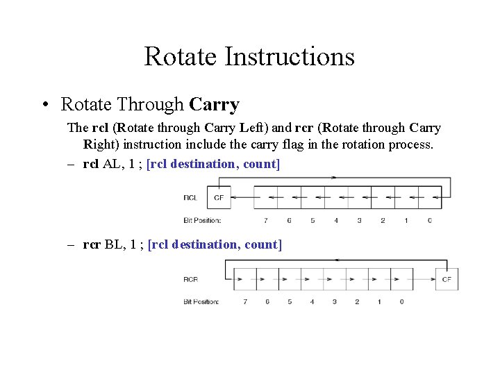Rotate Instructions • Rotate Through Carry The rcl (Rotate through Carry Left) and rcr