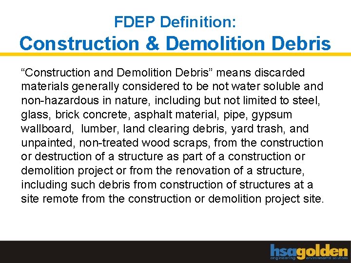 FDEP Definition: Construction & Demolition Debris “Construction and Demolition Debris” means discarded materials generally