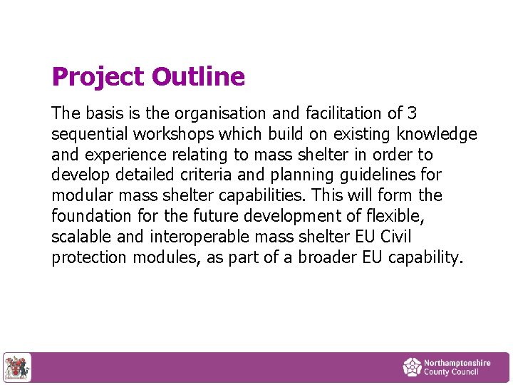 Project Outline The basis is the organisation and facilitation of 3 sequential workshops which