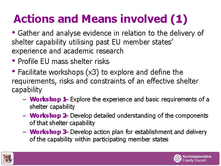 Actions and Means involved (1) • Gather and analyse evidence in relation to the