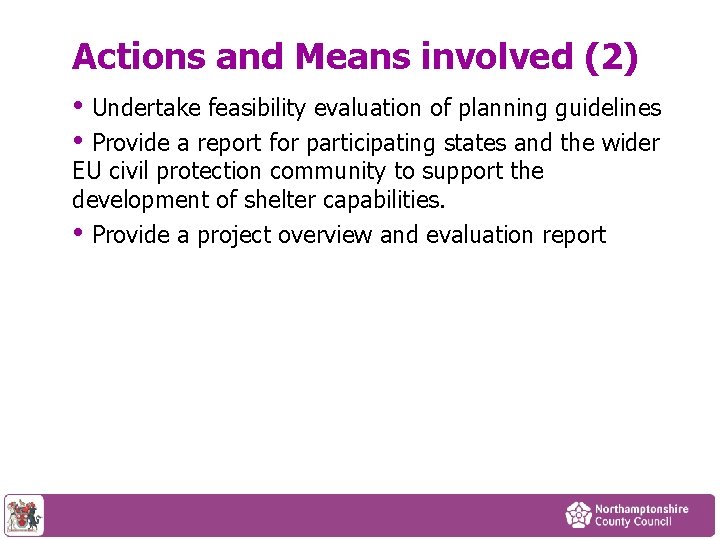 Actions and Means involved (2) • Undertake feasibility evaluation of planning guidelines • Provide