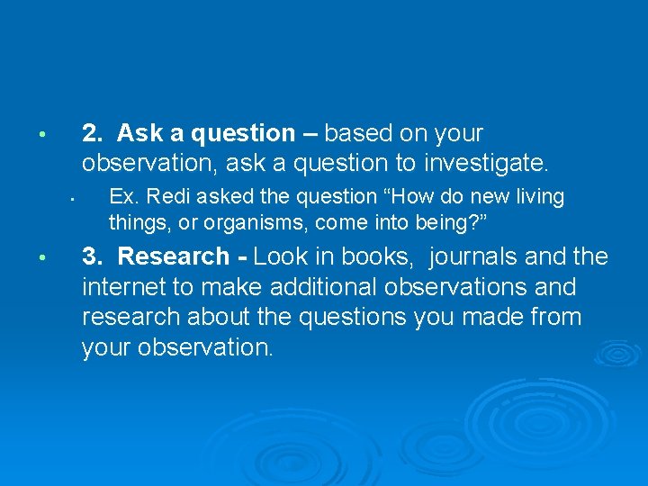 2. Ask a question – based on your observation, ask a question to investigate.