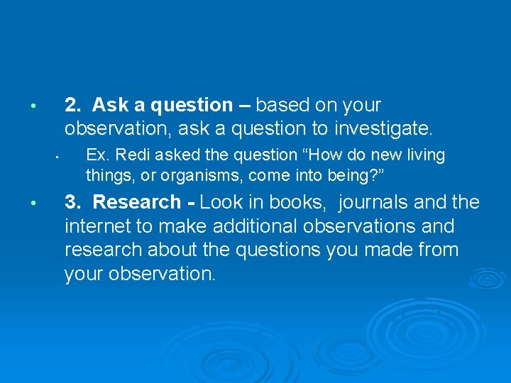 2. Ask a question – based on your observation, ask a question to investigate.