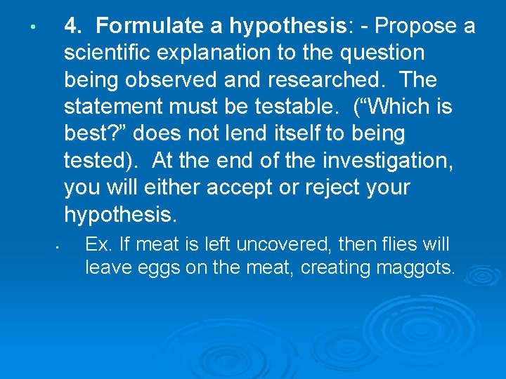 4. Formulate a hypothesis: - Propose a scientific explanation to the question being observed