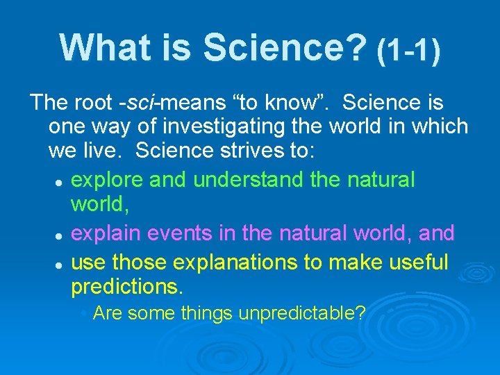 What is Science? (1 -1) The root sci means “to know”. Science is one